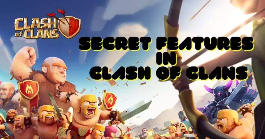 Secret Features in Clash of Clans