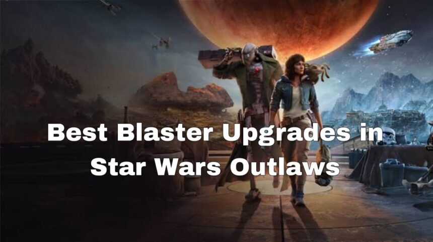 Best Blaster Upgrades in Star Wars Outlaws